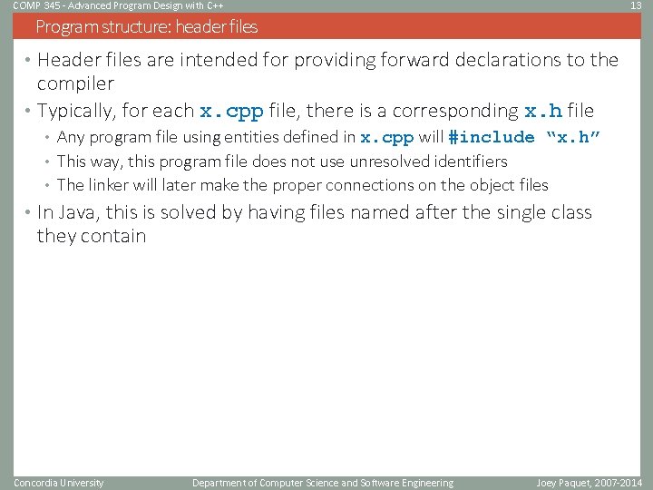 COMP 345 - Advanced Program Design with C++ 13 Program structure: header files • COMP 345 - Advanced Program Design with C++ 13 Program structure: header files •