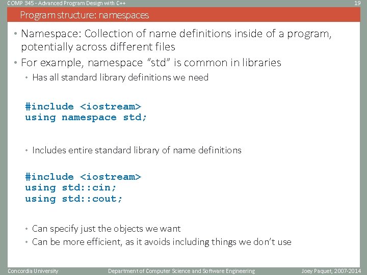 COMP 345 - Advanced Program Design with C++ 19 Program structure: namespaces • Namespace: COMP 345 - Advanced Program Design with C++ 19 Program structure: namespaces • Namespace: