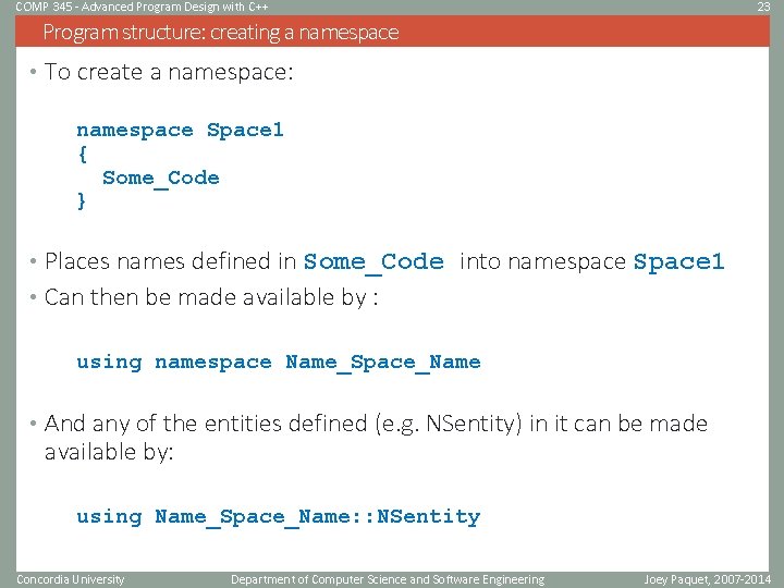 COMP 345 - Advanced Program Design with C++ 23 Program structure: creating a namespace COMP 345 - Advanced Program Design with C++ 23 Program structure: creating a namespace