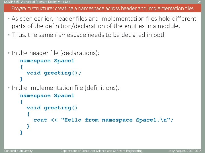COMP 345 - Advanced Program Design with C++ 24 Program structure: creating a namespace COMP 345 - Advanced Program Design with C++ 24 Program structure: creating a namespace