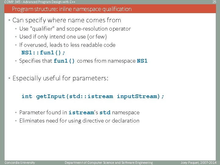 COMP 345 - Advanced Program Design with C++ 25 Program structure: inline namespace qualification COMP 345 - Advanced Program Design with C++ 25 Program structure: inline namespace qualification