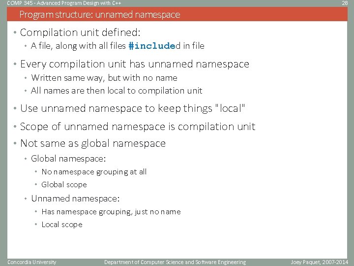 COMP 345 - Advanced Program Design with C++ 28 Program structure: unnamed namespace • COMP 345 - Advanced Program Design with C++ 28 Program structure: unnamed namespace •
