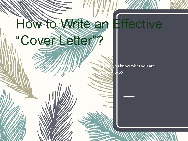 How to Write an Effective “Cover Letter”? You’ve made your resume, searched for jobs,