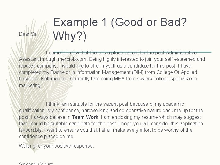 Dear Sir, Example 1 (Good or Bad? Why? ) I came to know that