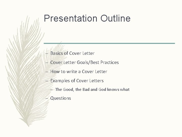 Presentation Outline – Basics of Cover Letter – Cover Letter Goals/Best Practices – How