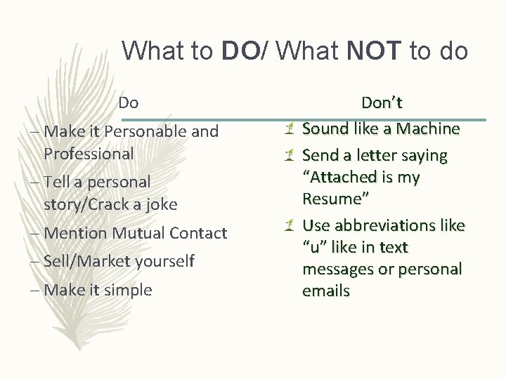 What to DO/ What NOT to do Do – Make it Personable and Professional