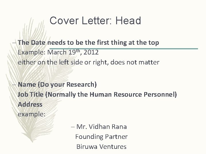 Cover Letter: Head – The Date needs to be the first thing at the