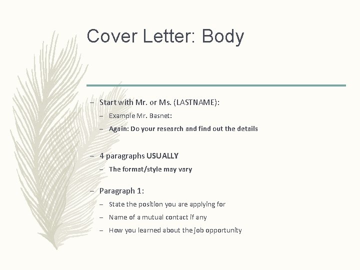 Cover Letter: Body – Start with Mr. or Ms. (LASTNAME): – Example Mr. Basnet: