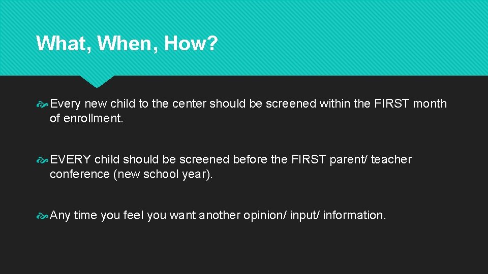 What, When, How? Every new child to the center should be screened within the What, When, How? Every new child to the center should be screened within the
