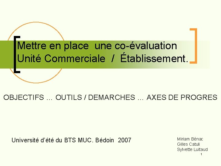 Mettre en place une co-évaluation Unité Commerciale / Établissement. OBJECTIFS … OUTILS / DEMARCHES