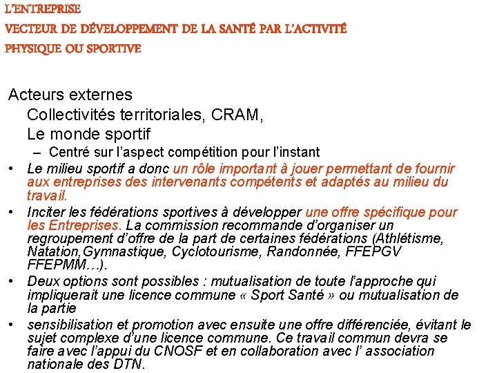 L’ENTREPRISE VECTEUR DE DÉVELOPPEMENT DE LA SANTÉ PAR L’ACTIVITÉ PHYSIQUE OU SPORTIVE Acteurs externes L’ENTREPRISE VECTEUR DE DÉVELOPPEMENT DE LA SANTÉ PAR L’ACTIVITÉ PHYSIQUE OU SPORTIVE Acteurs externes