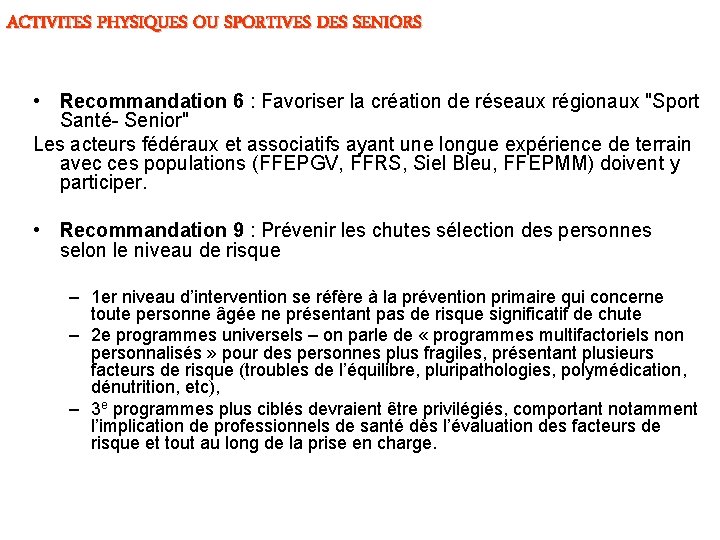 ACTIVITES PHYSIQUES OU SPORTIVES DES SENIORS • Recommandation 6 : Favoriser la création de ACTIVITES PHYSIQUES OU SPORTIVES DES SENIORS • Recommandation 6 : Favoriser la création de