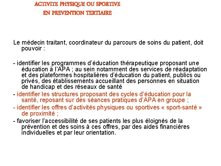 ACTIVITE PHYSIQUE OU SPORTIVE EN PREVENTION TERTIAIRE Le médecin traitant, coordinateur du parcours de ACTIVITE PHYSIQUE OU SPORTIVE EN PREVENTION TERTIAIRE Le médecin traitant, coordinateur du parcours de