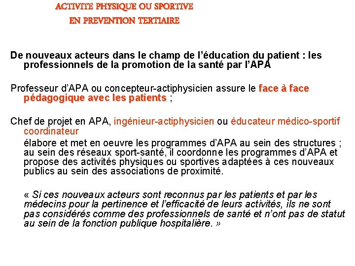 ACTIVITE PHYSIQUE OU SPORTIVE EN PREVENTION TERTIAIRE De nouveaux acteurs dans le champ de ACTIVITE PHYSIQUE OU SPORTIVE EN PREVENTION TERTIAIRE De nouveaux acteurs dans le champ de