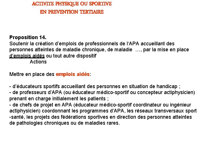 ACTIVITE PHYSIQUE OU SPORTIVE EN PREVENTION TERTIAIRE Proposition 14. Soutenir la création d’emplois de ACTIVITE PHYSIQUE OU SPORTIVE EN PREVENTION TERTIAIRE Proposition 14. Soutenir la création d’emplois de