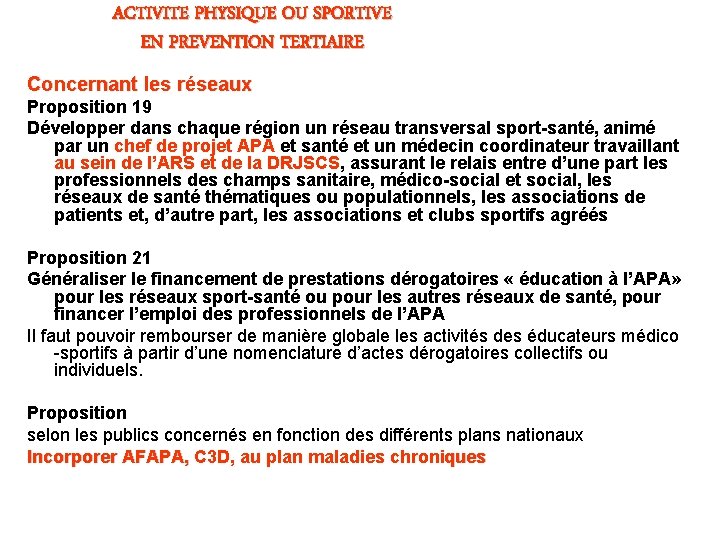 ACTIVITE PHYSIQUE OU SPORTIVE EN PREVENTION TERTIAIRE Concernant les réseaux Proposition 19 Développer dans ACTIVITE PHYSIQUE OU SPORTIVE EN PREVENTION TERTIAIRE Concernant les réseaux Proposition 19 Développer dans