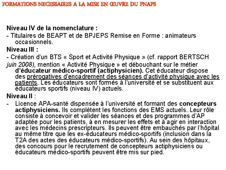FORMATIONS NECESSAIRES A LA MISE EN ŒUVRE DU PNAPS Niveau IV de la nomenclature FORMATIONS NECESSAIRES A LA MISE EN ŒUVRE DU PNAPS Niveau IV de la nomenclature