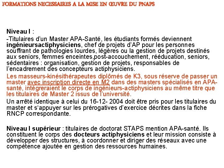 FORMATIONS NECESSAIRES A LA MISE EN ŒUVRE DU PNAPS Niveau I : -Titulaires d’un FORMATIONS NECESSAIRES A LA MISE EN ŒUVRE DU PNAPS Niveau I : -Titulaires d’un