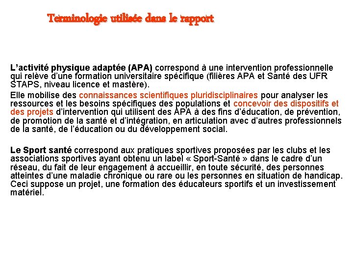 Terminologie utilisée dans le rapport L’activité physique adaptée (APA) correspond à une intervention professionnelle Terminologie utilisée dans le rapport L’activité physique adaptée (APA) correspond à une intervention professionnelle