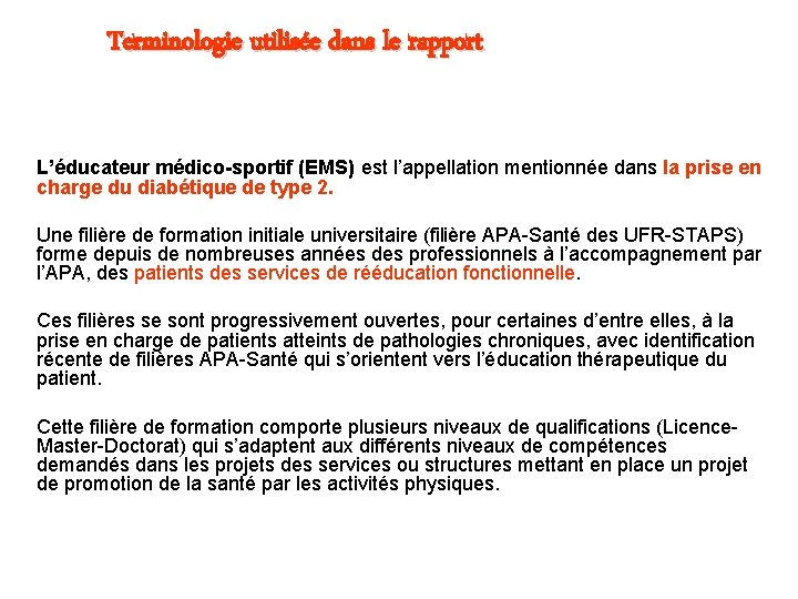 Terminologie utilisée dans le rapport L’éducateur médico-sportif (EMS) est l’appellation mentionnée dans la prise Terminologie utilisée dans le rapport L’éducateur médico-sportif (EMS) est l’appellation mentionnée dans la prise