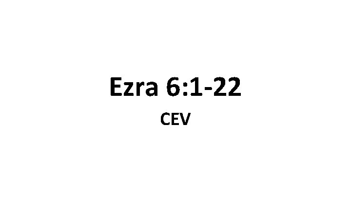 Ezra 6: 1 -22 CEV 