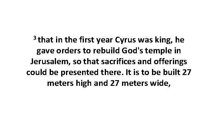 3 that in the first year Cyrus was king, he gave orders to rebuild