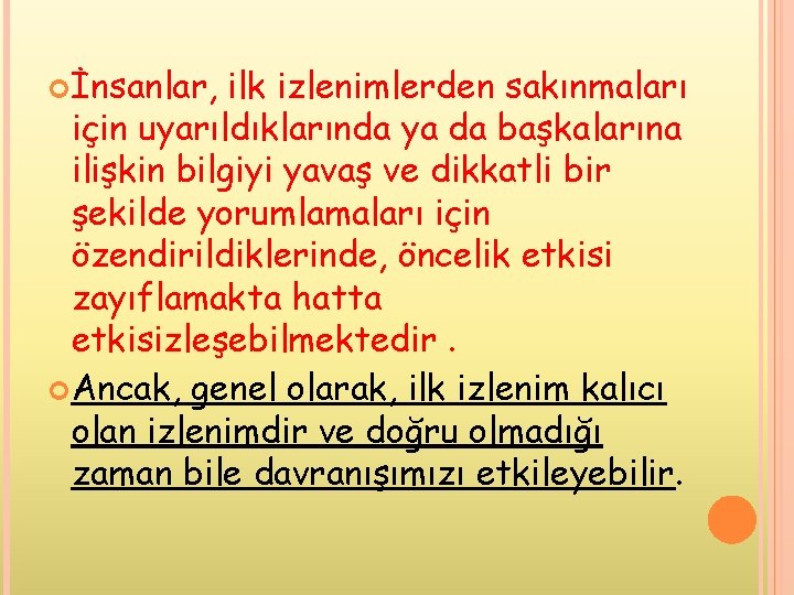 İnsanlar, ilk izlenimlerden sakınmaları için uyarıldıklarında ya da başkalarına ilişkin bilgiyi yavaş ve İnsanlar, ilk izlenimlerden sakınmaları için uyarıldıklarında ya da başkalarına ilişkin bilgiyi yavaş ve