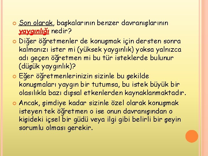 Son olarak, başkalarının benzer davranışlarının yaygınlığı nedir? Diğer öğretmenler de konuşmak için dersten sonra