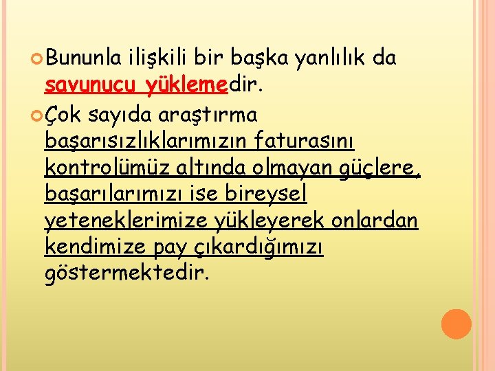 Bununla ilişkili bir başka yanlılık da savunucu yüklemedir. Çok sayıda araştırma başarısızlıklarımızın faturasını Bununla ilişkili bir başka yanlılık da savunucu yüklemedir. Çok sayıda araştırma başarısızlıklarımızın faturasını