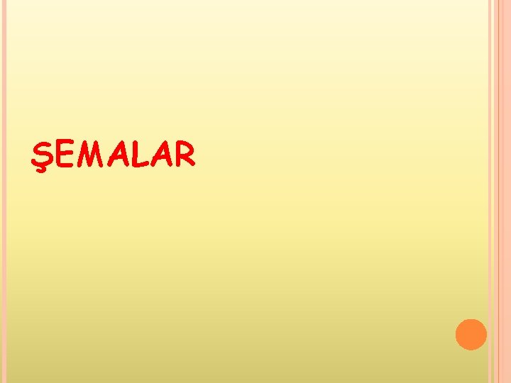 ŞEMALAR ŞEMALAR