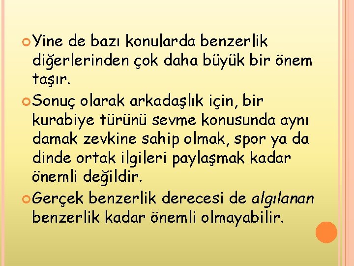 Yine de bazı konularda benzerlik diğerlerinden çok daha büyük bir önem taşır. Sonuç Yine de bazı konularda benzerlik diğerlerinden çok daha büyük bir önem taşır. Sonuç