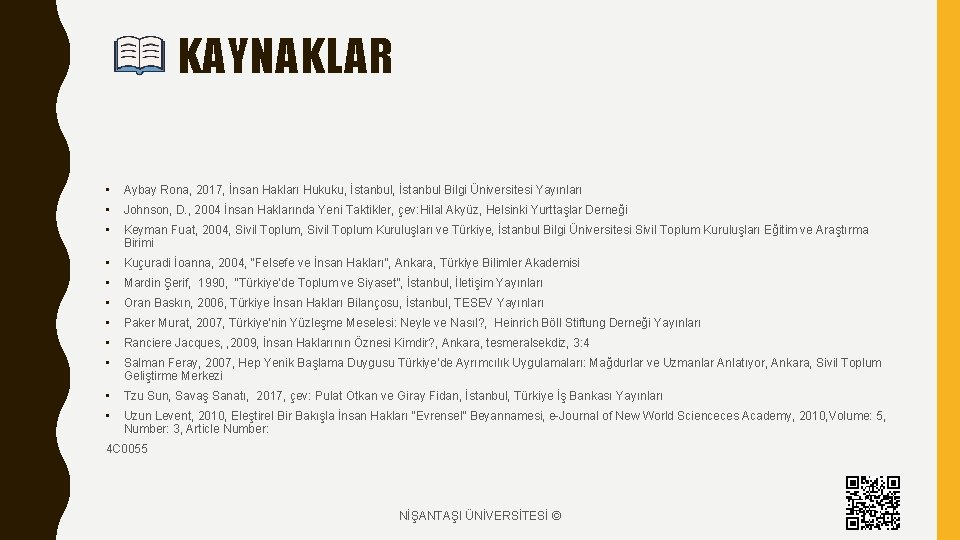 KAYNAKLAR • Aybay Rona, 2017, İnsan Hakları Hukuku, İstanbul Bilgi Üniversitesi Yayınları • Johnson,