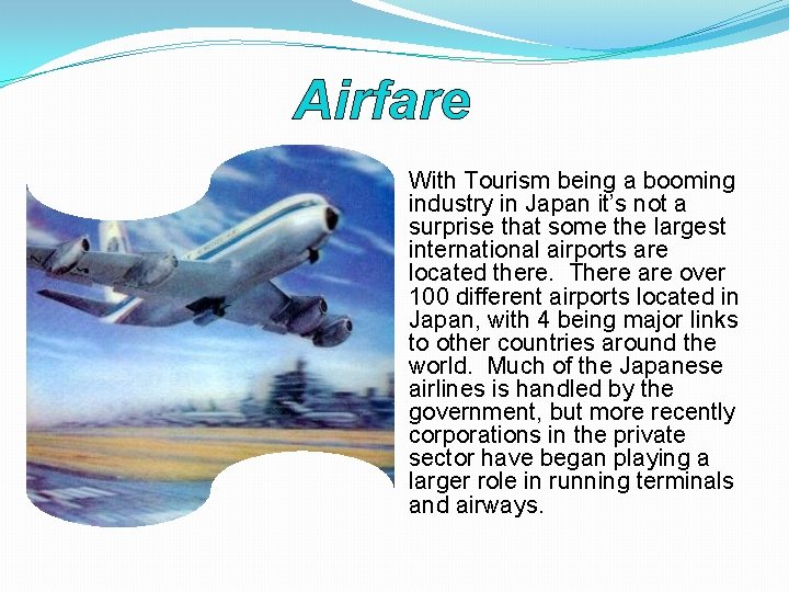Airfare With Tourism being a booming industry in Japan it’s not a surprise that