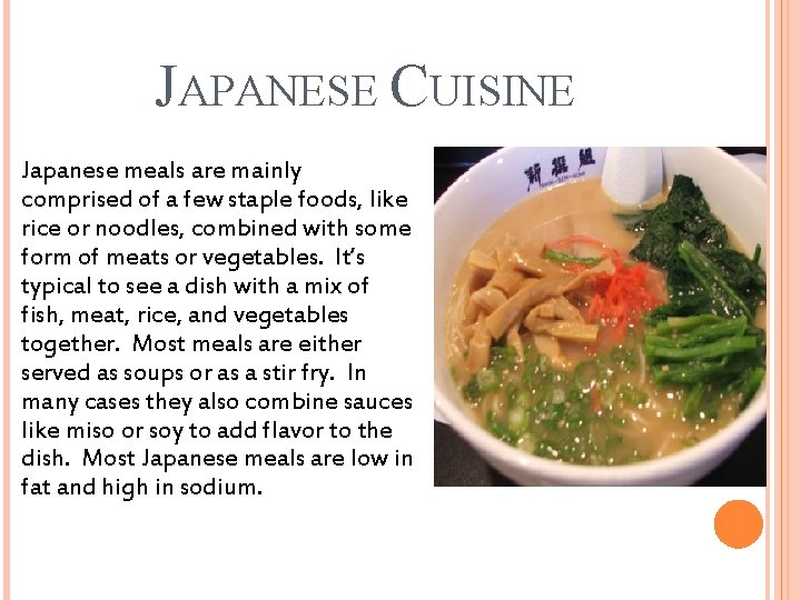 JAPANESE CUISINE Japanese meals are mainly comprised of a few staple foods, like rice