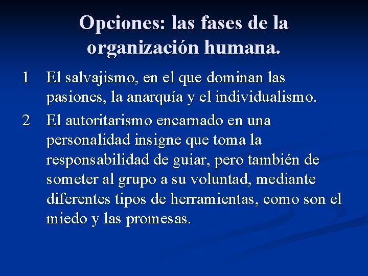 Opciones: las fases de la organización humana. 1 El salvajismo, en el que dominan