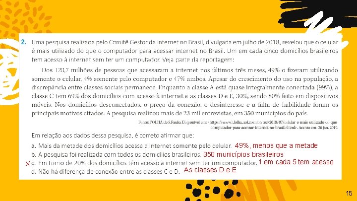 X 49%, menos que a metade 350 municípios brasileiros 1 em cada 5 tem