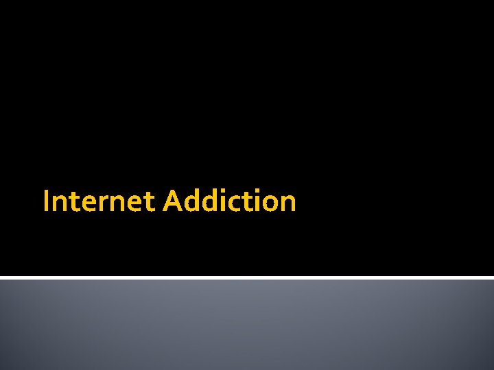 Internet Addiction 