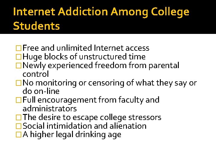 Internet Addiction Among College Students �Free and unlimited Internet access �Huge blocks of unstructured