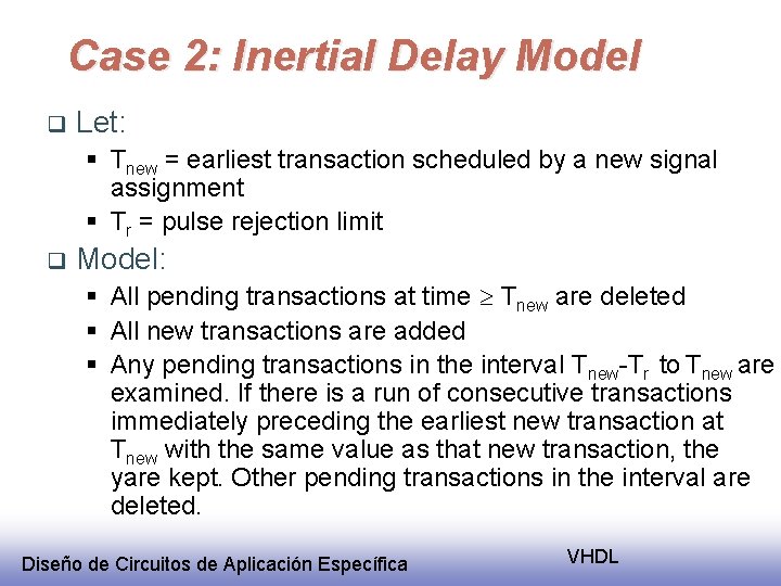 Case 2: Inertial Delay Model q Let: § Tnew = earliest transaction scheduled by