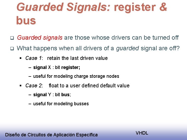 Guarded Signals: register & bus q Guarded signals are those whose drivers can be