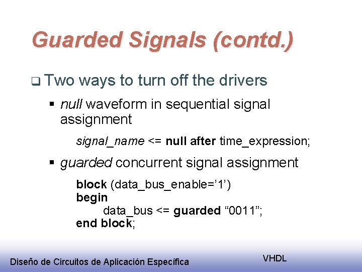 Guarded Signals (contd. ) q Two ways to turn off the drivers § null