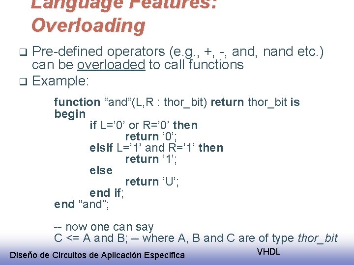 Language Features: Overloading Pre-defined operators (e. g. , +, -, and, nand etc. )