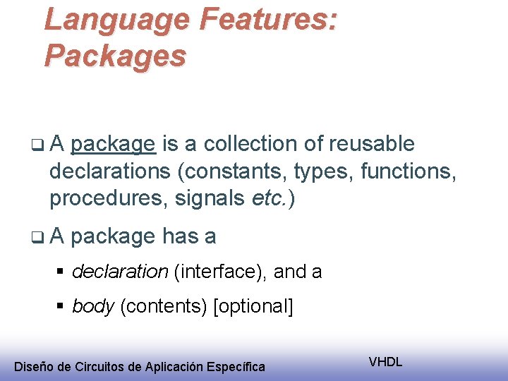 Language Features: Packages q. A package is a collection of reusable declarations (constants, types,