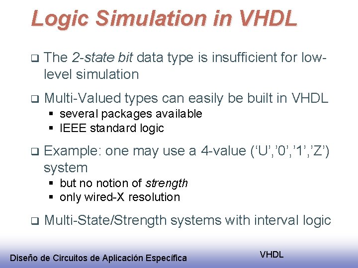 Logic Simulation in VHDL q The 2 -state bit data type is insufficient for