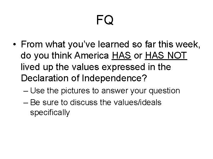 FQ • From what you’ve learned so far this week, do you think America