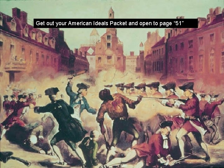Get out your American Ideals Packet and open to page “ 51” 