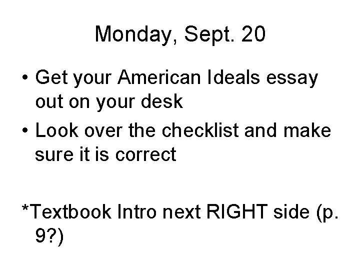 Monday, Sept. 20 • Get your American Ideals essay out on your desk •