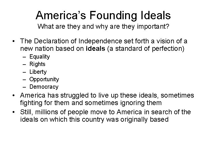 America’s Founding Ideals What are they and why are they important? • The Declaration