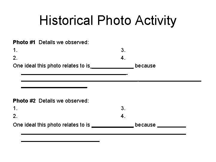 Historical Photo Activity Photo #1 Details we observed: 1. 3. 2. 4. One ideal