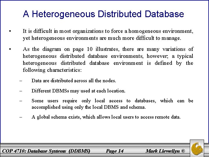 A Heterogeneous Distributed Database • It is difficult in most organizations to force a